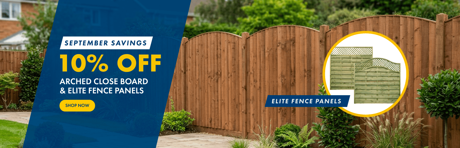 September Savings - 10% Off. Arched Close Board & Elite Fence Panels